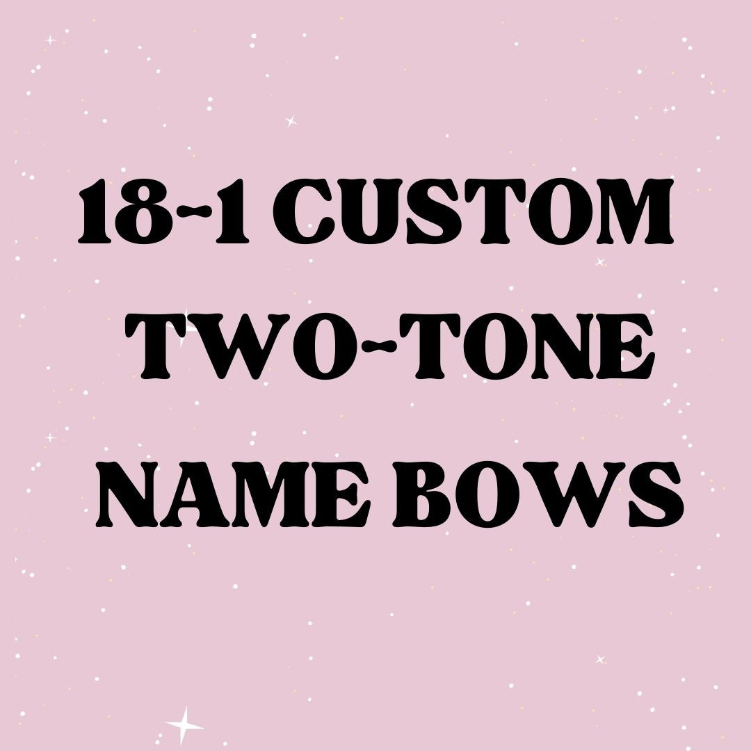 18-1 Custom Two Tone Name Bows